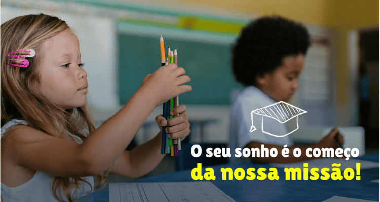O Seu Sonho é o Começo da Nossa Missão!